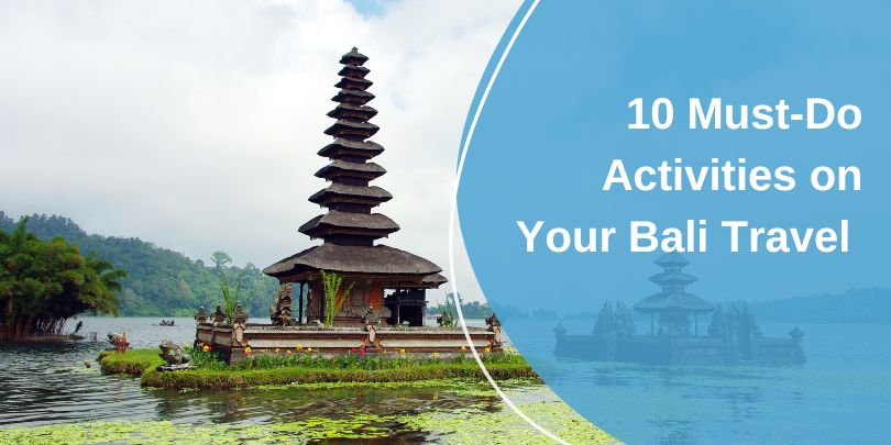 10 Must-Do Activities on Your Bali Travel